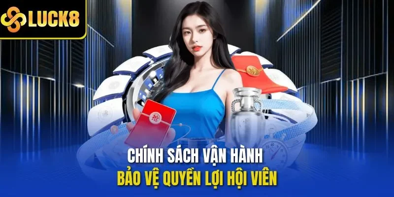 Chính sách vận hành bảo vệ quyền lợi hội viên