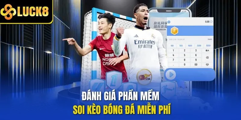 Đánh giá phần mềm soi kèo bóng đá miễn phí