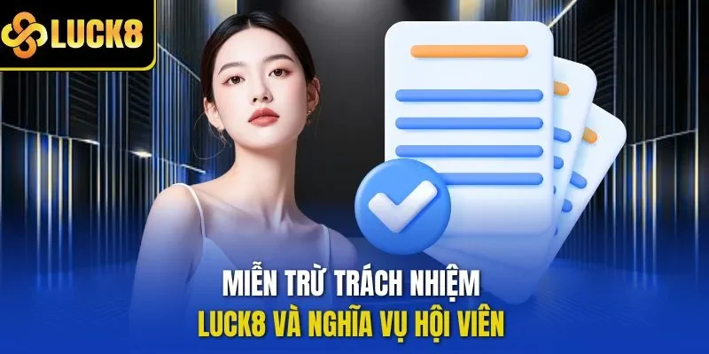 Miễn trừ trách nhiệm LUCK8 và nghĩa vụ hội viên 