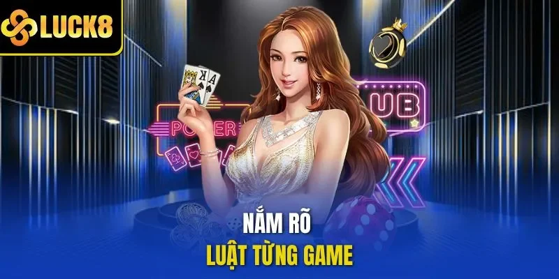 Nắm rõ luật từng game